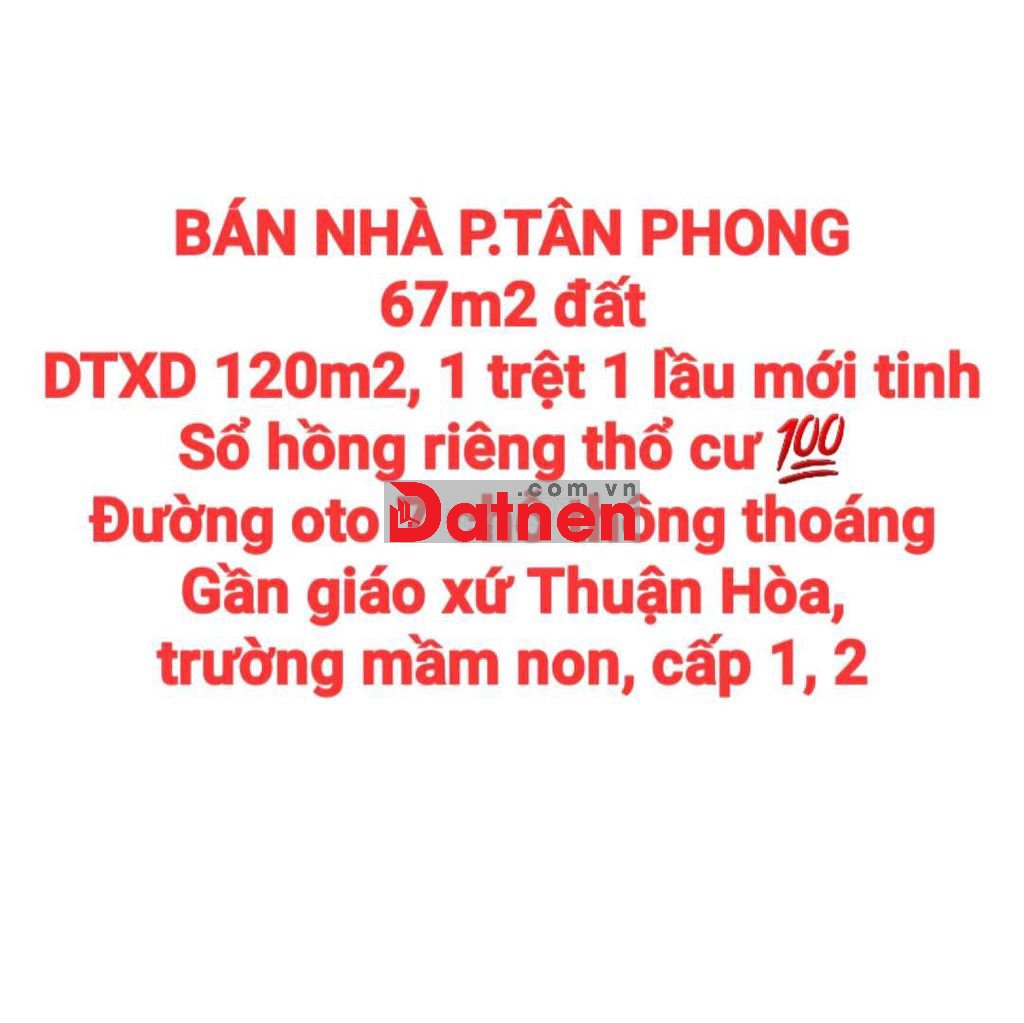 BÁN NHÀ TÂN PHONG, 1TRỆT 1LẦU, SỔ HỒNG THỔ CƯ, ĐƯỜNG OTO 7 CHỖ THÔNG